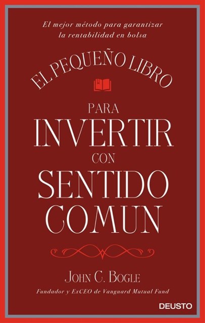 El pequeño libro para invertir con sentido común (John C. Bogle)